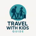 Travel With Kids Guide
